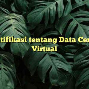 Identifikasi tentang Data Central Virtual