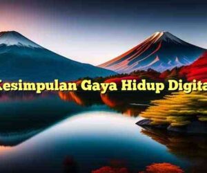 Kesimpulan Gaya Hidup Digital