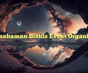 Pemahaman Bisnis Event Organizer
