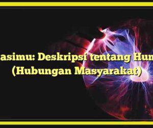 Relasimu: Deskripsi tentang Humas (Hubungan Masyarakat)