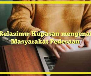 Relasimu: Kupasan mengenai Masyarakat Pedesaan