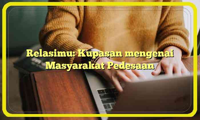 Relasimu: Kupasan mengenai Masyarakat Pedesaan