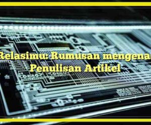 Relasimu: Rumusan mengenai Penulisan Artikel