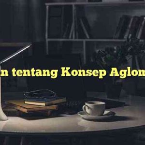 Ulasan tentang Konsep Aglomerasi